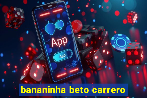 bananinha beto carrero